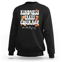 Anti Bullying Sweatshirt Kindness Takes Courage End Bullying Groovy Flower - Wonder Print Shop