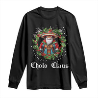 Funny Mexican Santa Long Sleeve Shirt Cholo Claus Christmas in Mexico