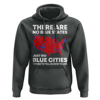 American Republican 2024 Hoodie There Are No Blue States Only Big Blue Cities America Map