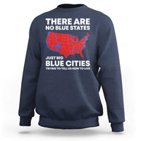 American Republican 2024 Sweatshirt There Are No Blue States Only Big Blue Cities America Map - Wonder Print Shop