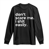 Funny Sarcastic Quote Long Sleeve Shirt Don't Scare Me I Shit Easily Retro Minimalism
