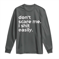 Funny Sarcastic Quote Long Sleeve Shirt Don't Scare Me I Shit Easily Retro Minimalism