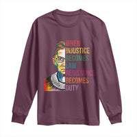 RBG Quote Long Sleeve Shirt When Injustice Becomes Law Resistance Becomes Duty
