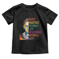RBG Quote Toddler T Shirt When Injustice Becomes Law Resistance Becomes Duty