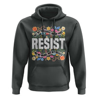 Floral Resist Hoodie Not My President Not My Voice Not My Values Not My Beliefs