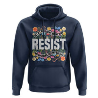 Floral Resist Hoodie Not My President Not My Voice Not My Values Not My Beliefs