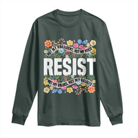 Floral Resist Long Sleeve Shirt Not My President Not My Voice Not My Values Not My Beliefs