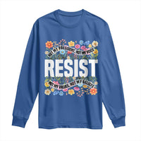 Floral Resist Long Sleeve Shirt Not My President Not My Voice Not My Values Not My Beliefs