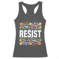 Floral Resist Racerback Tank Top Not My President Not My Voice Not My Values Not My Beliefs