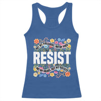 Floral Resist Racerback Tank Top Not My President Not My Voice Not My Values Not My Beliefs
