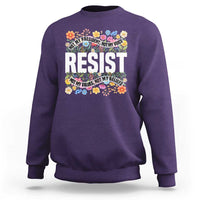 Floral Resist Sweatshirt Not My President Not My Voice Not My Values Not My Beliefs