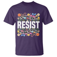 Floral Resist T Shirt Not My President Not My Voice Not My Values Not My Beliefs