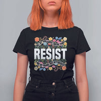 Floral Resist T Shirt For Women Not My President Not My Voice Not My Values Not My Beliefs