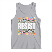 Floral Resist Tank Top Not My President Not My Voice Not My Values Not My Beliefs