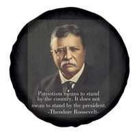 Theodore Teddy Roosevelt Patriotic Spare Tire Cover Patriotism Means To Stand By The Country