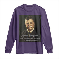 Theodore Teddy Roosevelt Patriotic Long Sleeve Shirt Patriotism Means To Stand By The Country
