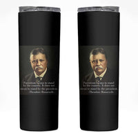 Theodore Teddy Roosevelt Patriotic Skinny Tumbler Patriotism Means To Stand By The Country