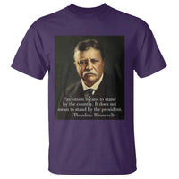 Theodore Teddy Roosevelt Patriotic T Shirt Patriotism Means To Stand By The Country