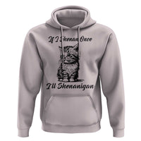 Cute Cat St Patricks Day Hoodie If I Shenan Once I'll Shenanigan