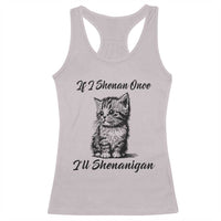 Cute Cat St Patricks Day Racerback Tank Top If I Shenan Once I'll Shenanigan