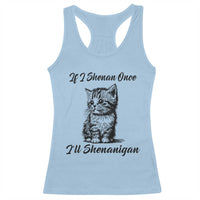 Cute Cat St Patricks Day Racerback Tank Top If I Shenan Once I'll Shenanigan