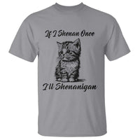 Cute Cat St Patricks Day T Shirt If I Shenan Once I'll Shenanigan