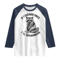 St Patricks Day Raccoon Meme Raglan Shirt If I Shenan Once I'll Shenanigan