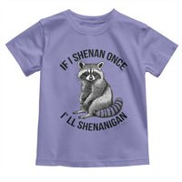 St Patricks Day Raccoon Meme Toddler T Shirt If I Shenan Once I'll Shenanigan
