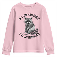 St Patricks Day Raccoon Meme Youth Sweatshirt If I Shenan Once I'll Shenanigan