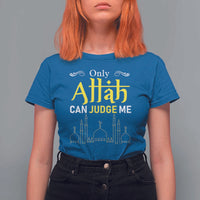 Only Allah Can Judge Me T Shirt For Women Islamic Muslim Ramadan Eid
