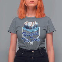 Respect The Drip Baseball T Shirt For Women Driping Ice Cream Sport Lover