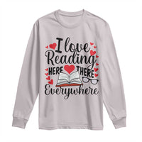 I Love Reading Here There Anywhere Long Sleeve Shirt Reading Month Across America