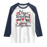 I Love Reading Here There Anywhere Raglan Shirt Reading Month Across America