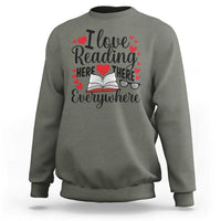 I Love Reading Here There Anywhere Sweatshirt Reading Month Across America