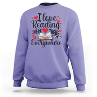 I Love Reading Here There Anywhere Sweatshirt Reading Month Across America
