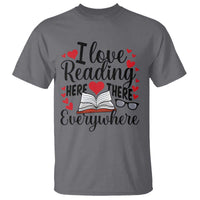 I Love Reading Here There Anywhere T Shirt Reading Month Across America