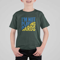 Zelensky I'm Not Playing Cards T Shirt For Kid - Wonder Print Shop