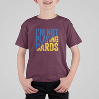 Zelensky I'm Not Playing Cards T Shirt For Kid - Wonder Print Shop