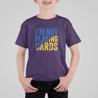 Zelensky I'm Not Playing Cards T Shirt For Kid - Wonder Print Shop