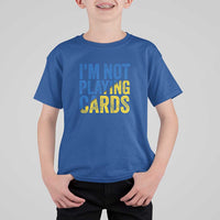 Zelensky I'm Not Playing Cards T Shirt For Kid - Wonder Print Shop