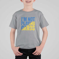 Zelensky I'm Not Playing Cards T Shirt For Kid - Wonder Print Shop
