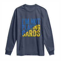 Zelensky I'm Not Playing Cards Long Sleeve Shirt - Wonder Print Shop