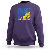 Zelensky I'm Not Playing Cards Sweatshirt - Wonder Print Shop