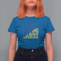 Zelensky I'm Not Playing Cards T Shirt For Women - Wonder Print Shop
