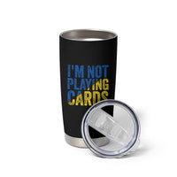Zelensky I'm Not Playing Cards Tumbler Cup - Wonder Print Shop