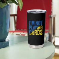 Zelensky I'm Not Playing Cards Tumbler Cup - Wonder Print Shop