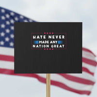 Hate Never Made Any Nation Great Protest Sign - Wonder Print Shop