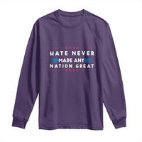 Hate Never Made Any Nation Great Long Sleeve Shirt - Wonder Print Shop