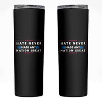 Hate Never Made Any Nation Great Skinny Tumbler - Wonder Print Shop