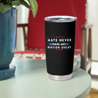 Hate Never Made Any Nation Great Tumbler Cup - Wonder Print Shop